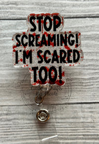 Stop Screaming! I'm Scared Too!