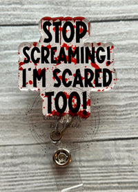 Stop Screaming! I'm Scared Too!