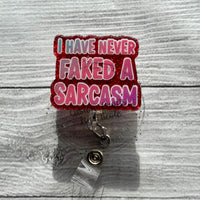 I’ve never faked a sarcasm