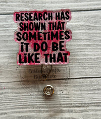 Research has shown that sometimes it do be like that