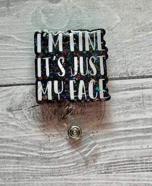 I’m fine it’s just my face