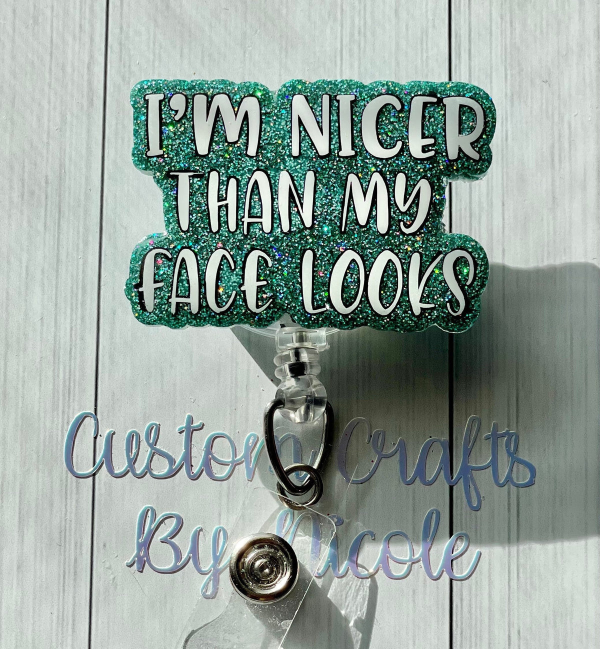 I’m nicer than my face looks Customized