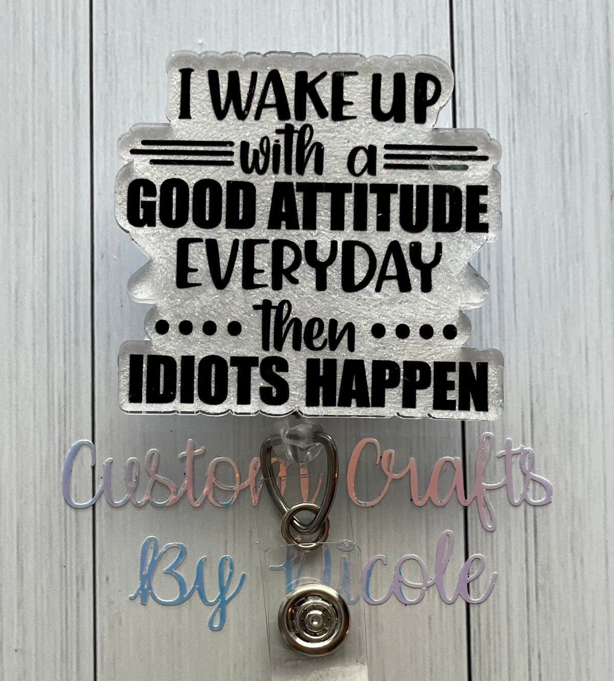 I wake up with a good attitude