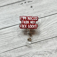 I’m nicer then my face looks