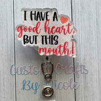 I have a good heart but this mouth