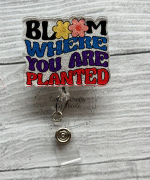 Bloom where you are planted