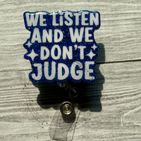 We listen and we don’t judge