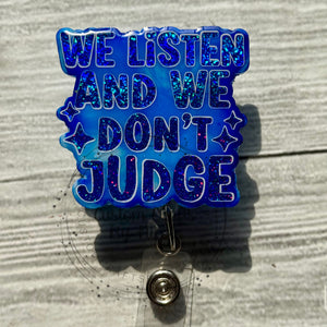 We listen and we don’t judge