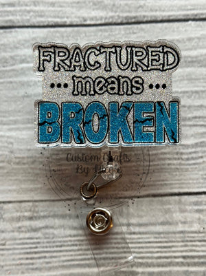 Fractured means Broken