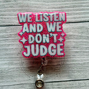 We listen and we don’t judge