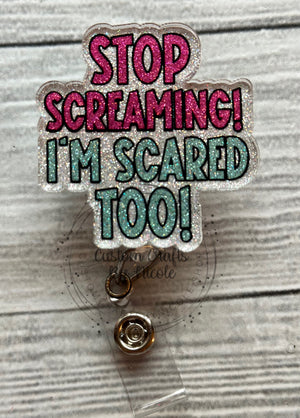 Stop Screaming! I'm Scared Too!