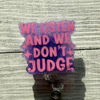 We listen and we don’t judge
