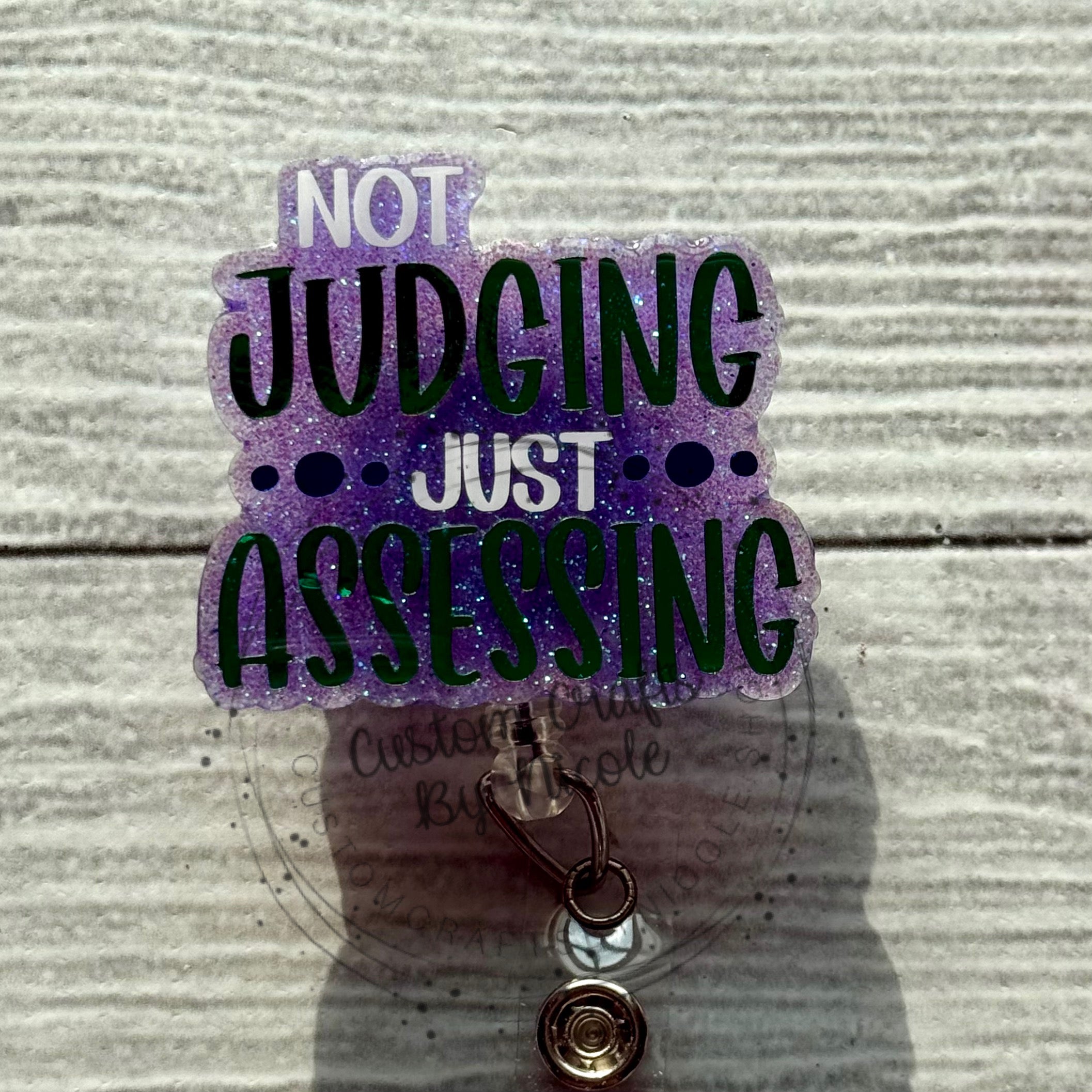 Not judging just assessing
