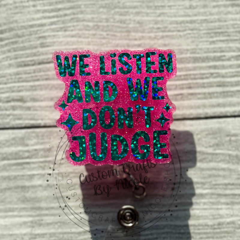 We listen and we don’t judge