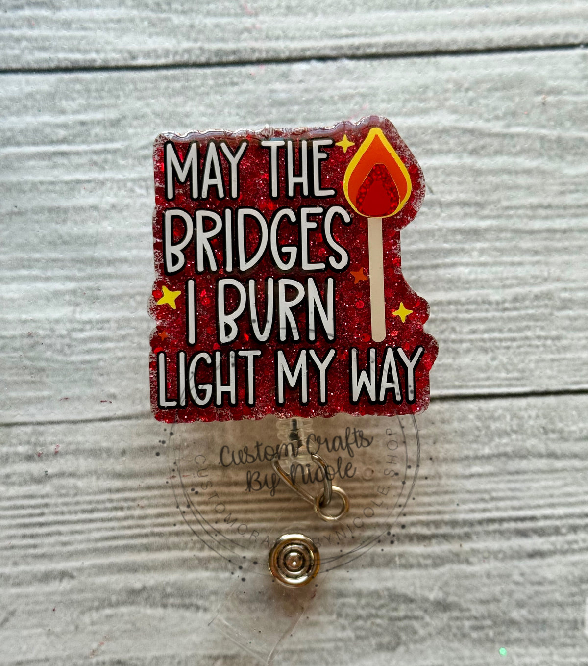 May the bridges I burn light my way