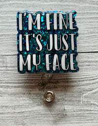 I’m fine it’s just my face